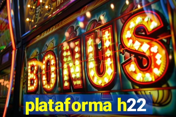 plataforma h22